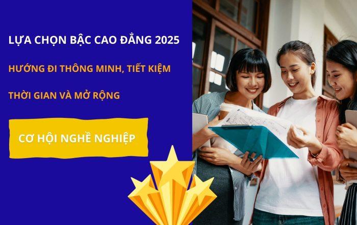 Lựa chọn bậc cao đẳng 2025 Hướng đi thông minh, tiết kiệm thời gian và mở rộng cơ hội nghề nghiệp