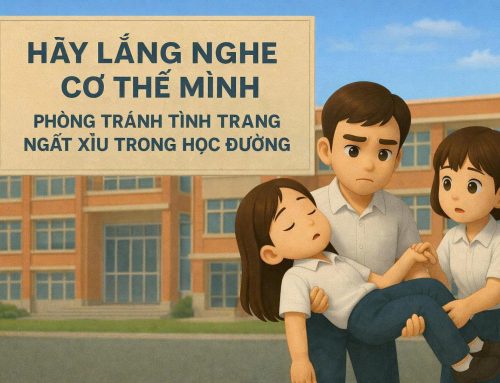 Hãy lắng nghe cơ thể mình – Phòng tránh tình trạng ngất xỉu trong học đường